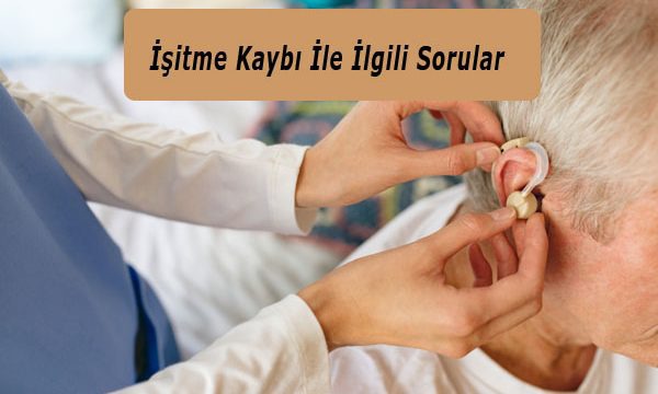 İşitme Kaybı İle İlgili Sorular
