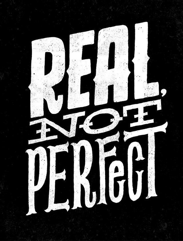 Real Not Perfect by Jay Roeder #lettering #white #black #and #hand #typography