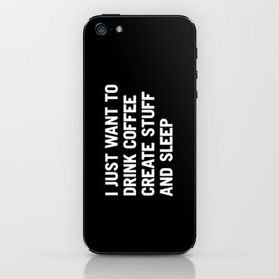 I just want to drink coffee create stuff and sleep iPhone & iPod Skin #create #quote #sleep #coffee #typography