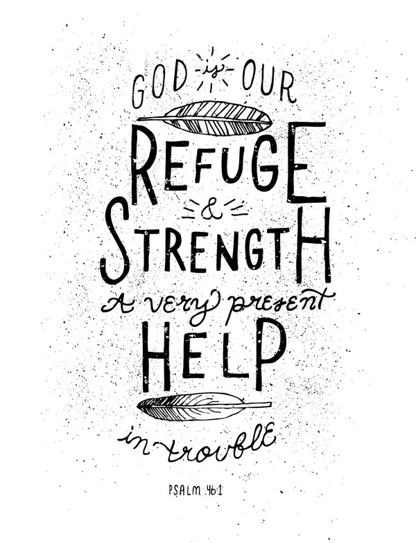 14/52: Psalm 46:1nFull size Â Buy here #strength #lettering #white #trouble #design #graphic #refuge #black #feathers #help #drawn #type #hand #typography