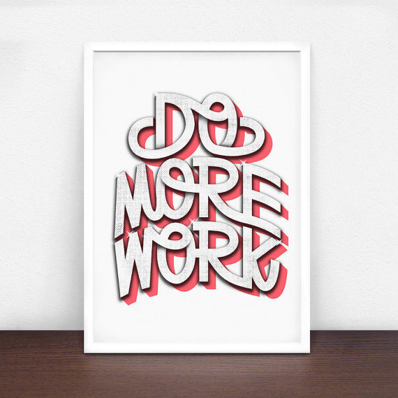 Do More Work Art Print by Tim Easley #illustration #etsy #typography