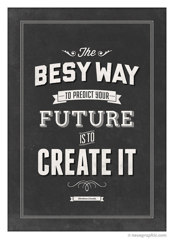 The best way to predict your future is to create it #quote #print #design #neuegraphic #poster #typography