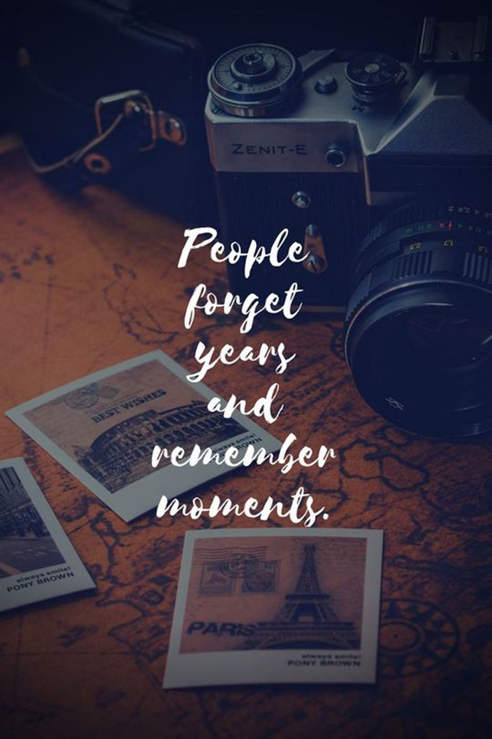 People Forget Years and Remember Moments