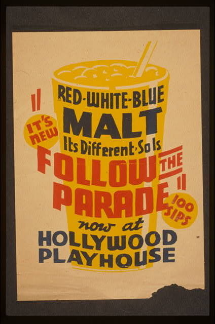 "It's new! - Red white blue malt - It's different - So is Follow the parade" now at Hollywood Playhouse. #poster