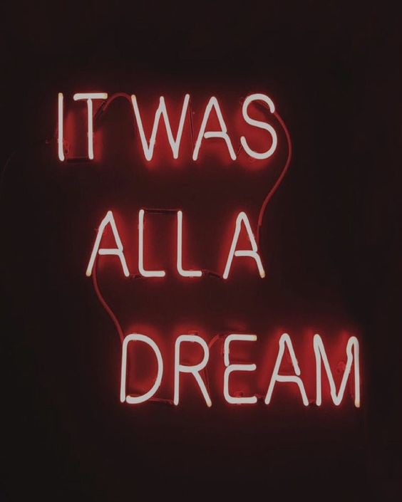 It was all a dream
