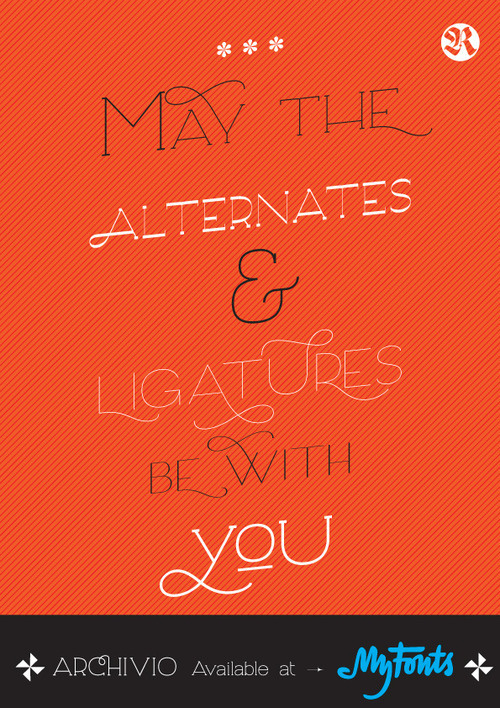 May the Alternates & Ligatures be with you.nArchivio Family is still 50%Â nhttp://www.myfonts.com/fonts/resistenza/archivio/ #font #letters #typography