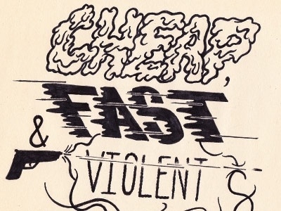 Dribbble - Cheap, Fast & Violent by walker miller #type #illustration #hand #drawn