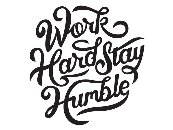 Best Typography Work Hard Stay Humble Images On Designspiration Work Hard Stay Humble Print Design Graphic Ilration Drawn Poster