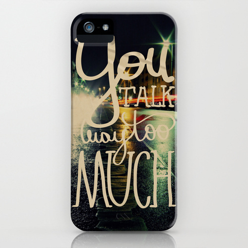 You talk way too much iPhone & iPod Case #quote #iphone #funny #typography