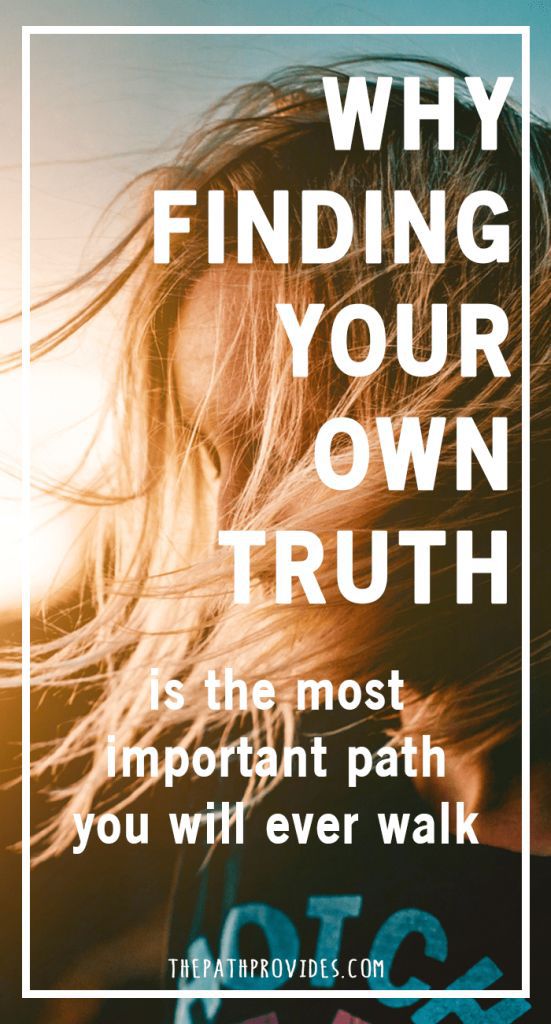 Why finding your own truth is the most important path you will ever walk