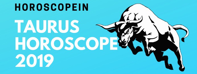 TAURUS HOROSCOPE 2019