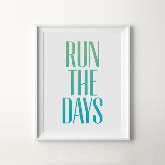 Printable Art: Run The Days by iloveprintable.com