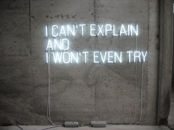 I can't explain And I Won't Even try #neon #typography