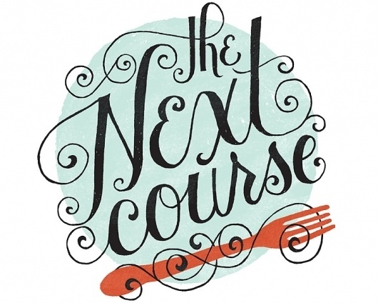 The Next Course - Mary Kate McDevitt • Hand Lettering and Illustration #graphic design #design #typography #lettering