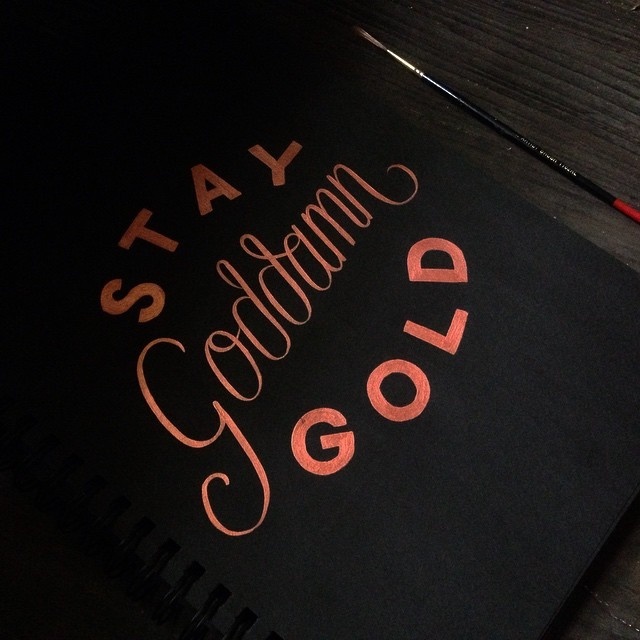 Stay Goddamn Gold. Acrylic on paper. #kallos #handlettering #lettering #typography